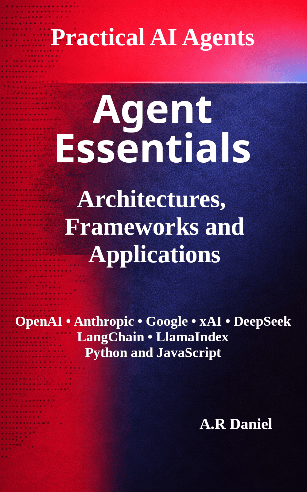 Agent Essentials: Architectures, Frameworks and Applications